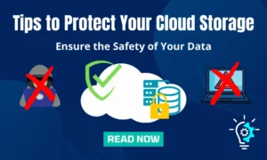 Read more about the article How to Protect Your Cloud Storage Security – 9 Essential Tips to Keep Your Data Safe