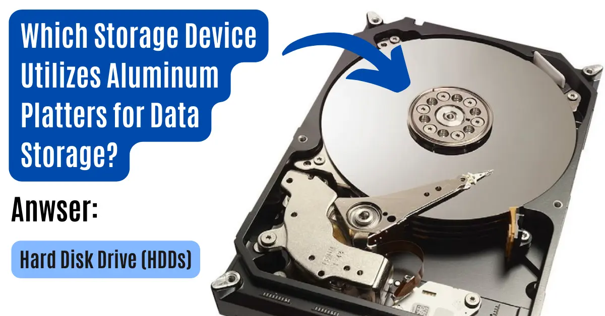 Read more about the article Which Storage Device Utilizes Aluminum Platters for Data Storage? HDDs Made Easy in 2024