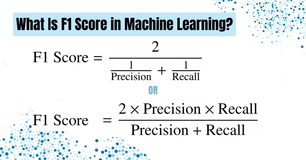 What Is F1 Score in Machine Learning?