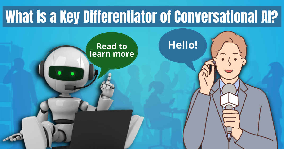 Read more about the article What is a Key Differentiator of Conversational AI? Essential Guide in 2024