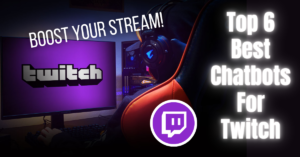 Read more about the article These 6 Best Chatbots For Twitch Are What You Need To Boost Your Stream in 2024