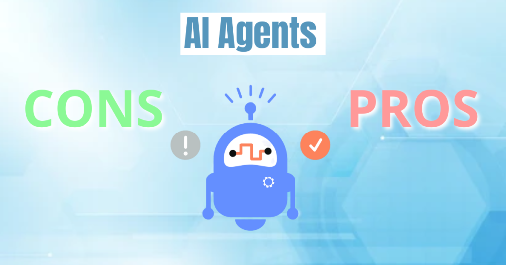 Pros and Cons of AI Agents
